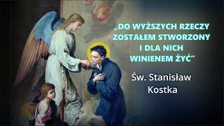 Do większych rzeczy zostałem stworzony  Św Stanisław Kostka [upl. by Templia]