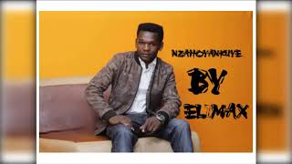 NZAHOYANKUYE BY Elimax kagoma Kimana Vevo [upl. by Melitta378]