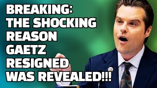 BREAKING The SHOCKING REASON Gaetz Resigned was Revealed [upl. by Barrow]