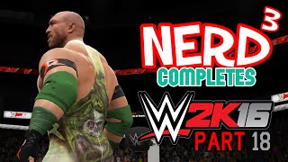 Nerd³ Completes WWE 2K16  18  Prodding The Bear [upl. by Ardnassela654]