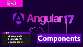 Angular 17 Complete Series  Components in Angular 17  Angular 17 Beginner to Advance  Hindi [upl. by Enyaz]