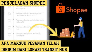 Pesanan telah dikirim dari lokasi transit hub Shopee  Penjelasan Shopee [upl. by Ikey280]