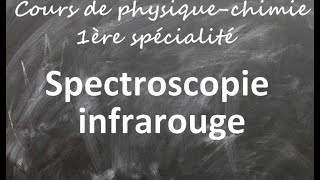 Cours de physiquechimie première spécialité Spectroscopie infrarouge [upl. by Jennee646]