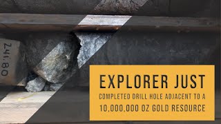 Explorer Announces First Completed Drill Hole Adjacent to a 10000000 Oz Gold Resource [upl. by Leban]