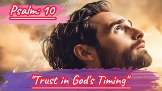 Psalm 10 quotTrust in Gods Timingquot [upl. by Nwahsit]