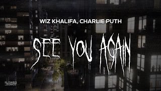 wiz khalifa charlie puth  see you again  slowed  reverb  lyrics [upl. by Gracye]