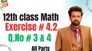 12th class math chapter 4  2nd year math exercise 42 question 3 amp 4 [upl. by Otreblig]