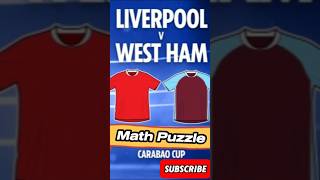 Liverpool Vs West Ham in Carling Cup Math Challenge football [upl. by Ydnyl]