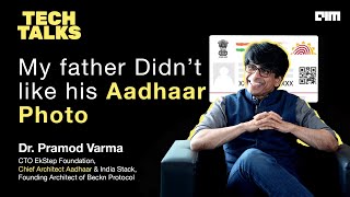 My Father Didnt Like his Aadhaar Photo  Dr Pramod Varma  Chief Architect of Aadhaar  Tech Talks [upl. by Ahsenrad]