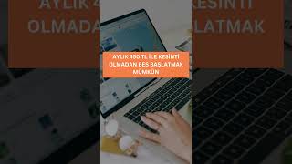 AYLIK 450 LİRA ÖDEYEREK KESİNTİSİZ BES BAŞLATIN [upl. by Anier]