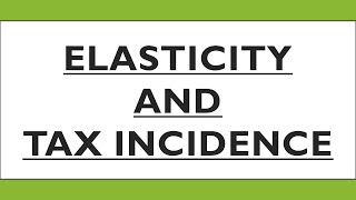 Elasticity and Tax Incidence [upl. by Atteyram]