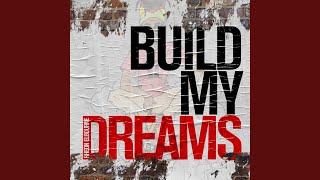 Build My Dreams [upl. by Fletch334]