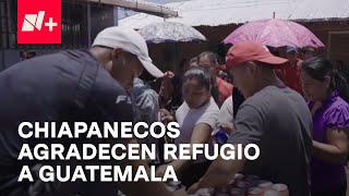 Desplazados de Chiapas agradecen a Guatemala por darles refugio  En Punto [upl. by Lana]