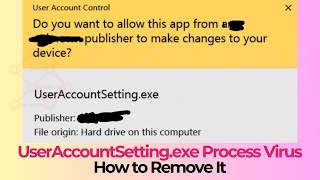 UserAccountSettingexe Process Virus  How to Remove It [upl. by Lucas312]