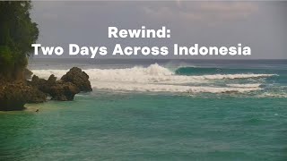 Rewind Two Days Across Indonesia [upl. by Ambros]