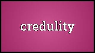 Credulity Meaning [upl. by Karoly]