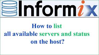 INFORMIX DATABASE  How to LIST all available Servers and Status on my host Voiceless [upl. by Figge]