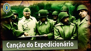 Canção do Expedicionário  Força Expedicionária Brasileira FEB [upl. by Stoughton]