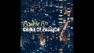 Bamble B  Crime of Passion [upl. by Hultgren]