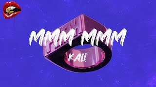 Kali  MMM MMM feat ATL Jacob lyrics [upl. by Montague]