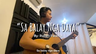 “Sa Balay Nga Daya” By Ruben Palarca Cover  aj bagona and Ralph Jasper [upl. by Resay]