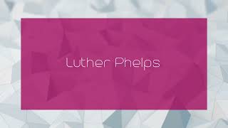 Luther Phelps  appearance [upl. by Tine]