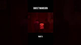 Ghost Mansion part 3 shorts [upl. by Broderic]