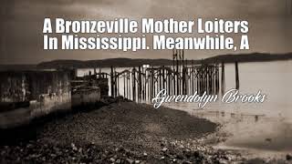 A Bronzeville Mother Loiters In Mississippi Meanwhile A  Gwendolyn Brooks Poem [upl. by Reivax]