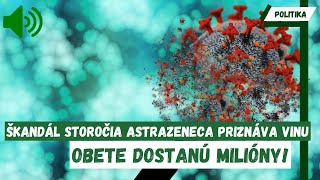 ŠKANDÁL STOROČIA AstraZeneca priznáva vinu  Ste zaočkovaný  TOTO VÁS PRAVDEPODOBNE ČAKÁ [upl. by Drewett]