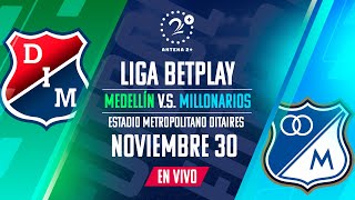 MEDELLÍN VS MILLONARIOS EN VIVO LIGA BETPLAY [upl. by Rednazxela]