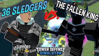 36 SLEDGERS VS THE FALLEN KING Tower Defense Simulator  ROBLOX [upl. by Ioved669]