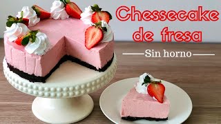 🍓 CHEESECAKE DE FRESAS SIN HORNO ⎪POSTRES CON IXCHEL [upl. by Purvis]