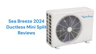 HvacRepairGuy 2024 Sea Breeze Brand Ductless Mini Split Reviews [upl. by Odnalref]