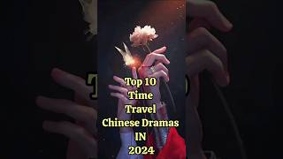 Top 10 Time Travel Chinese Dramas In 2024 top10 chinesedrama facts dramalist fyp shorts [upl. by Enylorac733]