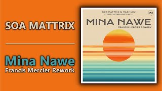 Soa Mattrix  Mina Nawe Francis Mercier Rework  Official Audio [upl. by Werna]