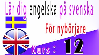 Lär dig engelska på Svenska För nybörjare Kurs： 12 [upl. by Nertie]