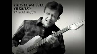 Dekha Na Tha Remix  Fakhar Anjum  Alamgir Tribute [upl. by Sebbie]