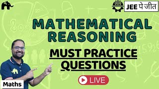 Mathematical Reasoning Class 11 Maths  Must Practice Questions  JEE  CBSE [upl. by Lorilee]