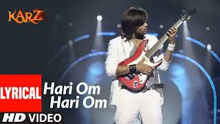 Lyrical Hari Om Hari Om  Karzzzz  Himesh Reshammiya [upl. by Matuag]