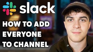 How to Add Everyone to a Channel in Slack Full 2024 Guide [upl. by Neroc]