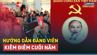 Đảng Viên Kiểm Điểm Cuối Năm 6 Quy Định Không Được Bỏ Qua  LuatVietnamvn [upl. by Hoashis805]