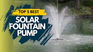 Best Solar Fountain Pump 2024 🔥 Top 5 Best Solar Fountain Pump Reviews [upl. by Abigael]