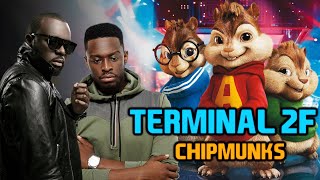 Terminal 2F  GIMS amp Dadju version chipmunks [upl. by Hike473]