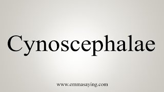 How To Say Cynoscephalae [upl. by Aime]