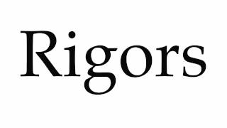 How to Pronounce Rigors [upl. by Shanks194]