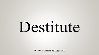 How To Say Destitute [upl. by Pylle770]