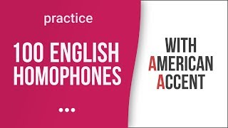 100 English Homophones with American Accent [upl. by Aihsema713]