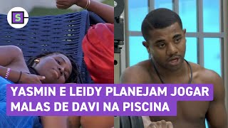 BBB 24 Yasmin e Leidy planejam jogar malas de Davi na piscina após Paredão [upl. by Eerdna]