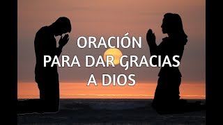 Oración para Dar gracias a Dios [upl. by Adnima]