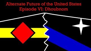 Alternate Future of the USA E6 Dhoubnom [upl. by Pestana]